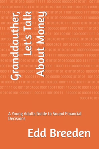 Granddauther, Let's Talk About Money A Young Adults Guide to Sound Financial Decisions