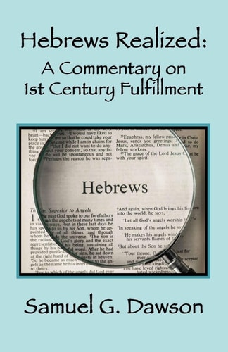 Hebrews Realized A Commentary on Its 1st Century Fulfillment