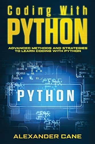 Coding with Python Advanced Methods and Strategies to Learn Coding with Python