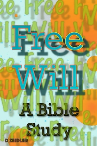 Free Will: A Bible Study