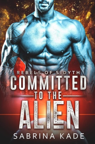 Committed to the Alien A Sci-Fi Alien Romance