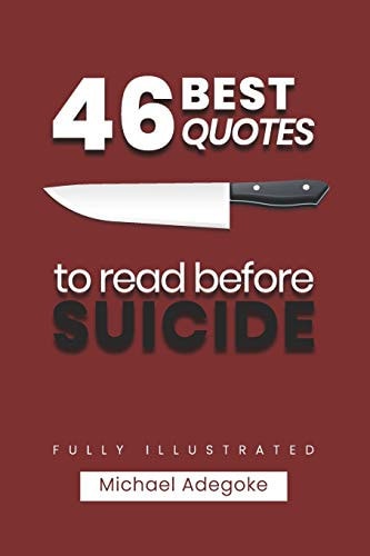 46 Quotes to Read Before Suicide (fully Illustrated) What You Need to Know about Suicide