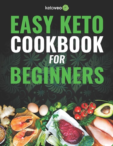 Easy Keto Cookbook for Beginners 150 Quick & Easy, 5 Ingredient Keto Diet Recipes