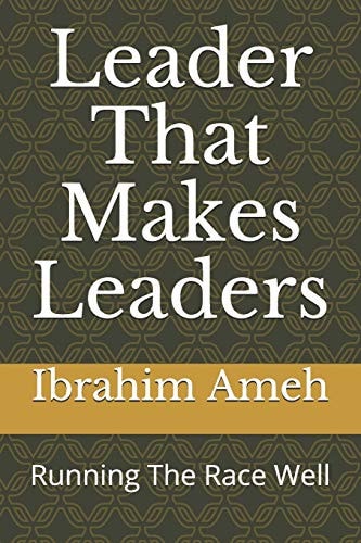 Leader That Makes Leaders Running The Race Well