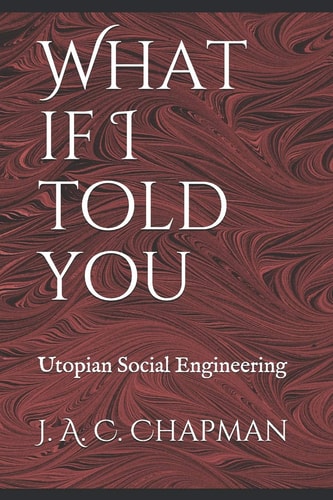 What If I Told You Utopian Social Engineering