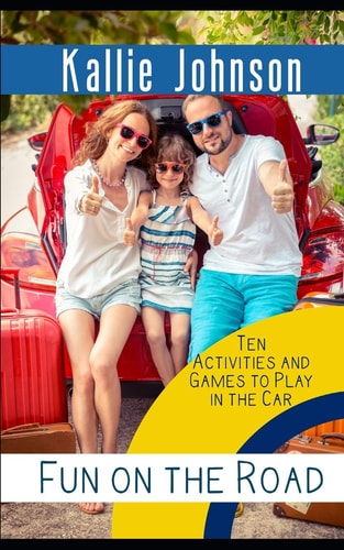 Fun on the Road Ten Activities and Games to Play in the Car