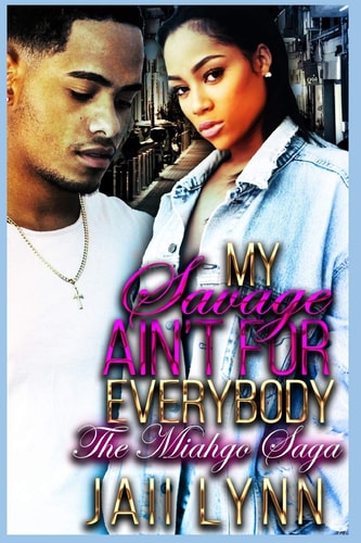 My Savage Ain't For Everybody The Miahgo Saga (Part 1-2)