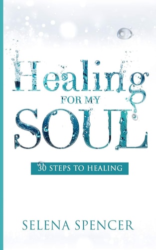 Healing For My Soul 30 Steps To Healing