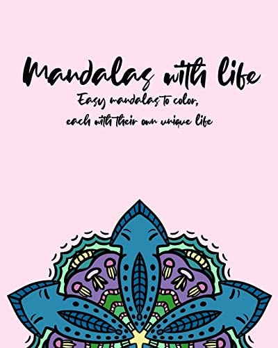 Mandalas with Life Easy Mandalas to Color, Each with Their Own Unique Life