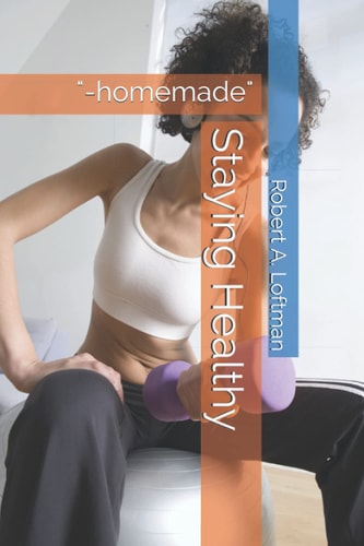 Staying Healthy "-homemade"