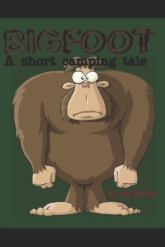 Bigfoot A Short Camping Tale