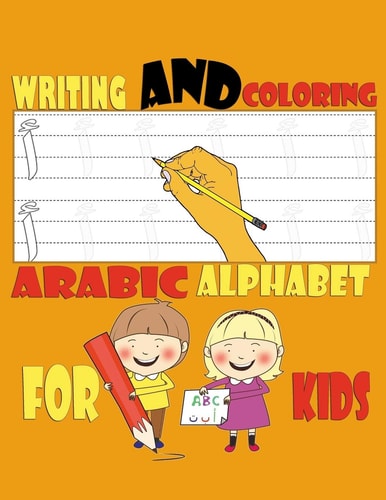 Writing and Coloring Arabic Alphabet For Kids Handwriting Line Tracing, Letters, Coloring and More, a Fun Book to Practice Writing, Practice Workbook for Children Kids and Beginners, Alif Baa Trace & Write, Alphabet Writing Practice, Animals Coloring