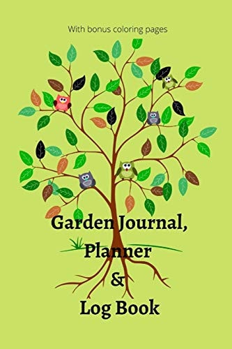 Garden Journal, Planner and Logbook Everything You Need to Plan the Garden of Your Dreams Bonus Garden Coloring Pages