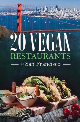 20 Vegan Restaurants in San Francisco
