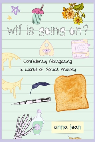 Wtf is Going On? Confidently Navigating a World of Social Anxiety