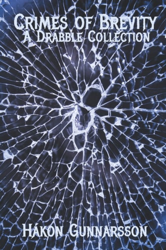 Crimes of Brevity A Drabble Collection