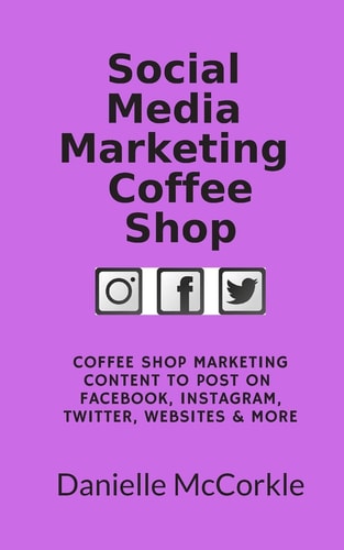 Social Media Marketing Coffee Shop Coffee Shop Marketing Content to Post on Facebook, Instagram, Twitter, Website & More