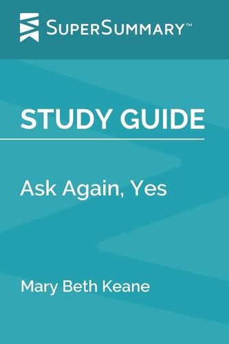 Study Guide Ask Again, Yes by Mary Beth Keane (SuperSummary)
