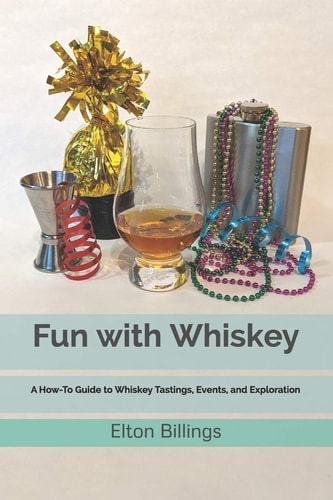 Fun with Whiskey A How-To Guide to Whiskey Tastings, Events, and Exploration