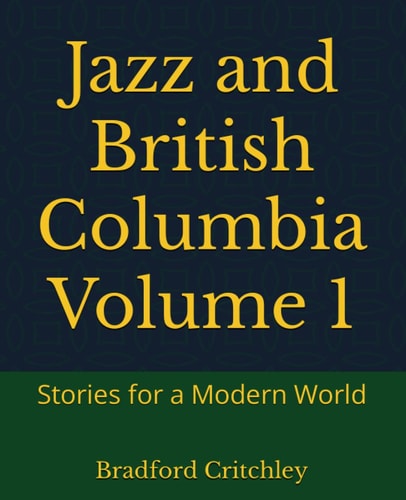 Jazz and British Columbia Volume 1 Stories for a Modern World
