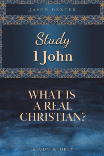 Study 1 John What is a Real Christian?