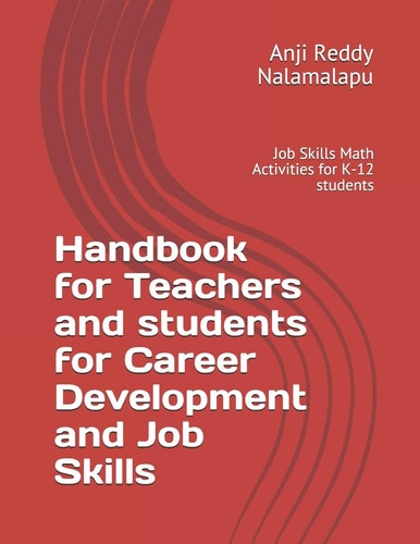 Handbook for Teachers and Students for Career Development and Job Skills Job Skills Math Activities for K-12 Students