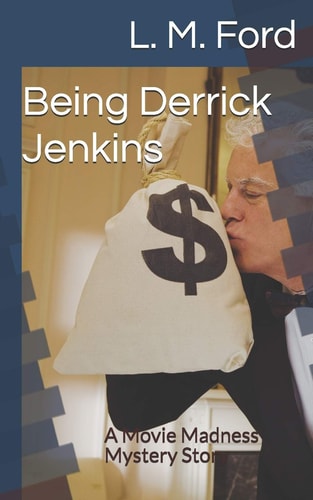 Being Derrick Jenkins A Movie Madness Mystery Story