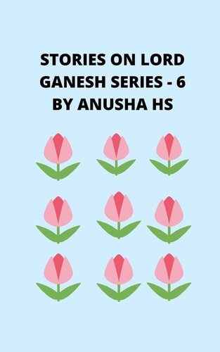 Stories on Lord Ganesh Series-6 From Various Sources of Ganesh Purana