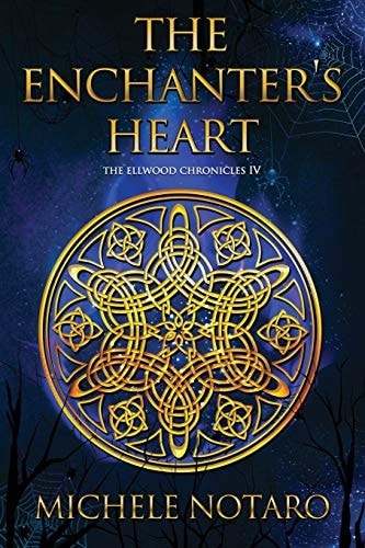 The Enchanter's Heart The Ellwood Chronicles IV