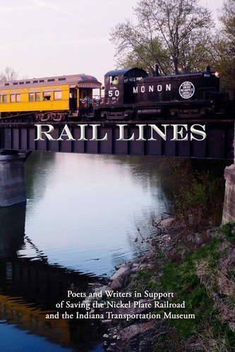 Rail Lines Poets and Writers in Support of Saving the Nickel Plate Railroad and the Indiana Transportation Museum