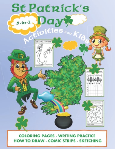 St Patrick's Day 5 in 1 Activities For Kids Coloring Pages - Writing Practice - How to Draw - Comic Strips - Sketching: Encouraging Kids to Thrive with Their Imagination.