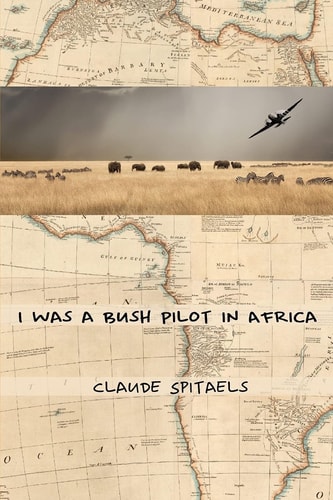 I Was a Bush Pilot in Africa