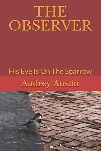 The Observer His Eye Is On The Sparrow