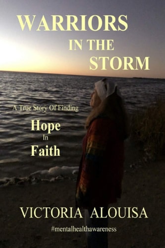 Warriors in the Storm A True Story of Finding HOPE in FAITH