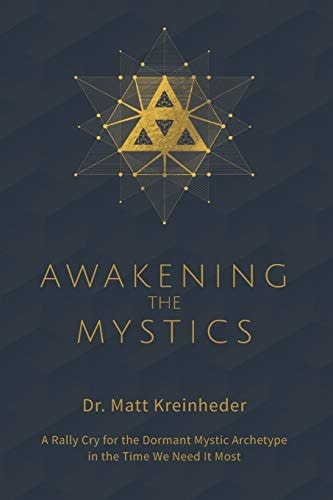 Awakening The Mystics A Rally Cry For The Dormant Mystic Archetype In The Time We Need It Most