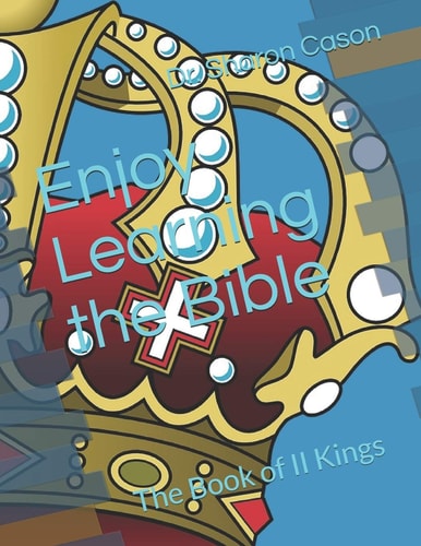 Enjoy Learning the Bible The Book of II Kings