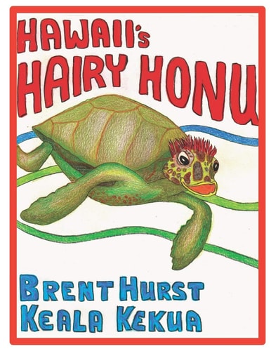 HAWAII's HAIRY HONU For the Child in All of Us