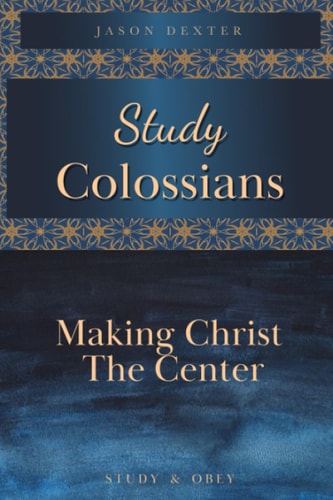 Study Colossians Making Christ the Center