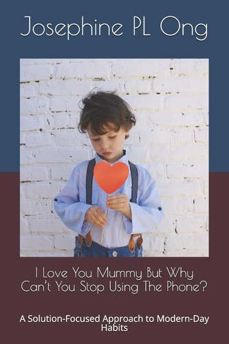 I Love You Mummy But Why Can't You Stop Using The Phone? A Solution-Focused Approach to Modern-Day Habits