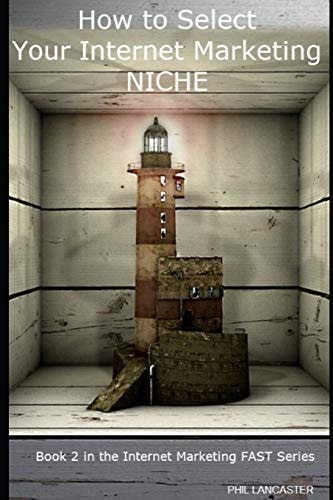 How to Select Your Internet Marketing Niche A Fundamental Decision