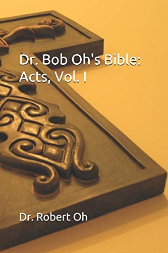Dr. Bob Oh's Bible Acts, Vol. I