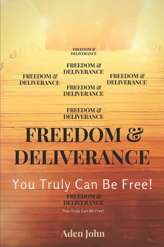 Freedom & Deliverance You Truly Can Be Free