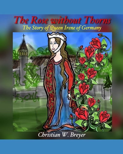 The Rose Without Thorns The Story of Queen Irene of Germany