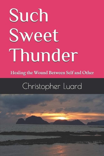 Such Sweet Thunder Healing the Wound Between Self and Other