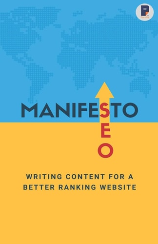 Manifesto to SEO Writing Content for a Better Ranking Website