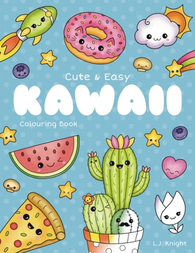 Cute and Easy Kawaii Colouring Book 30 Fun and Relaxing Kawaii Colouring Pages For All Ages