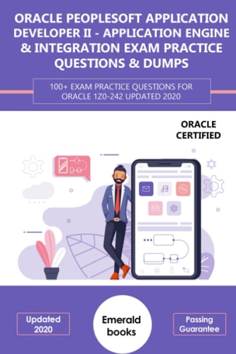 Oracle (1z0-242) PeopleSoft Application Developer II - Application Engine & Integration Exam Practice Questions & Dumps 100+ Exam Practice Questions for Oracle 1Z0-242 Updated 2020