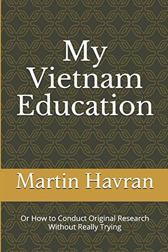 My Vietnam Education Or How to Conduct Original Research Without Really Trying