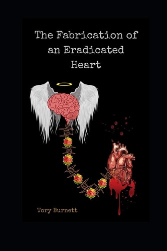 The Fabrication of an Eradicated Heart