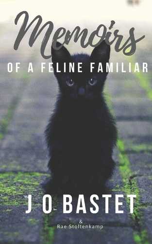 Memoirs of a Feline Familiar The Various Trials & Tribulations of a Witch's Cat